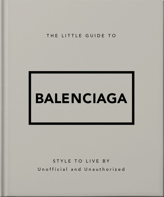 The Little Guide to Balenciaga Hardcover by Oh
