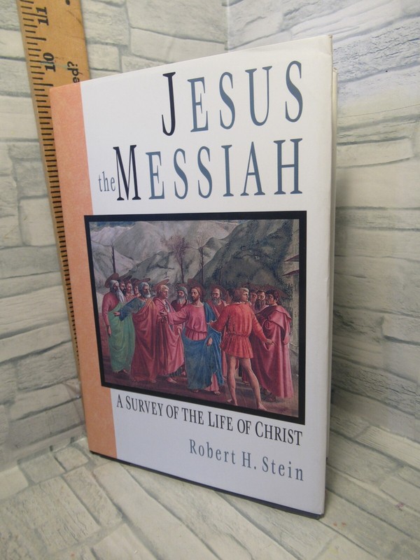 Jesus the Messiah/ A Survey of the Life of Christ/ Hardcover /by Robert H. Stein
