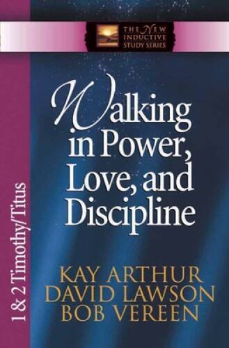 Walking in Power, Love, and Discipline: 1 & 2 Timothy and Titus (The – VERY GOOD