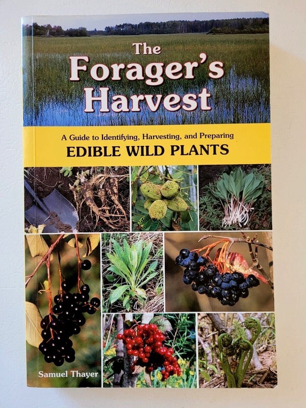 The Forager’s Harvest – Guide to Identifying Harvesting Preparing Edible Plants