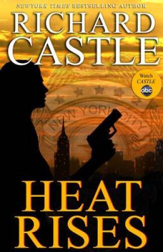 Heat Rises (Nikki Heat) – Hardcover By Castle, Richard – VERY GOOD