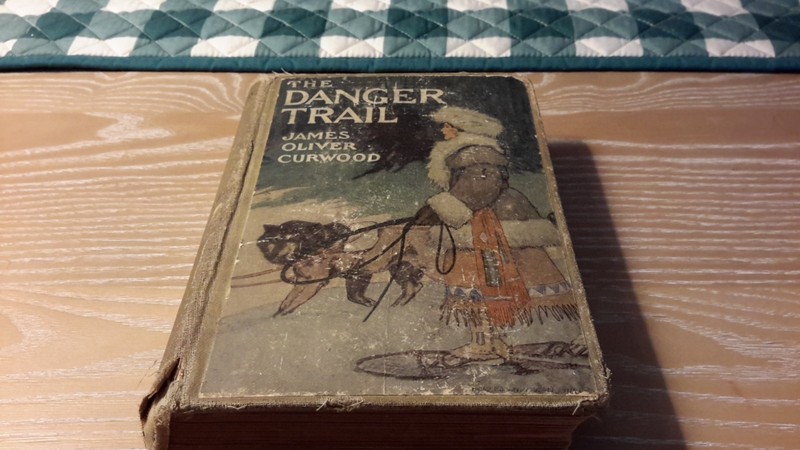Vintage 1910 «The Danger Trail» by James Oliver Curwood – 1st Ed. – Mich. Author