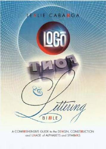 Logo, Font & Lettering Bible – Hardcover By Cabarga, Leslie – GOOD