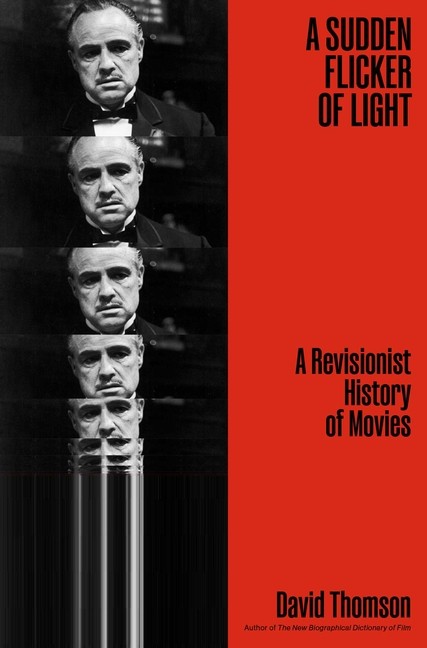 A Sudden Flicker of Light: A Revisionist History of Movies Hardcover
