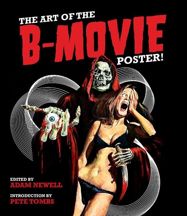 The Art of the B Movie Poster – hardcover Tombs, Pete|Newell, Adam