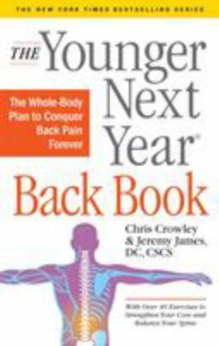 The Younger Next Year Back Book: The Whole-Body Plan to Conquer Back Pain…