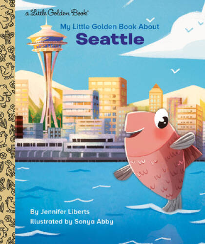My Little Golden Book About Seattle – Hardcover By Liberts, Jennifer – VERY GOOD