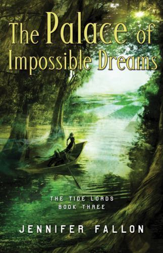 The Palace of Impossible Dreams (Tide Lords) by Jennifer Fallon