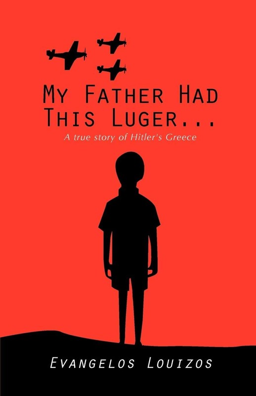 My Father had this Luger… A true story of Hitler’s Greece: A t