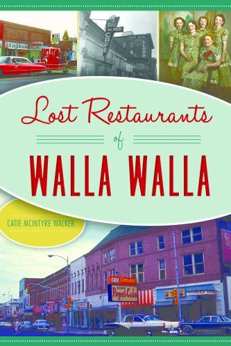 Lost Restaurants of Walla Walla, Washington, American Palate, Paperback