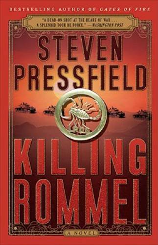 Killing Rommel: A Novel – Paperback By Pressfield, Steven – GOOD