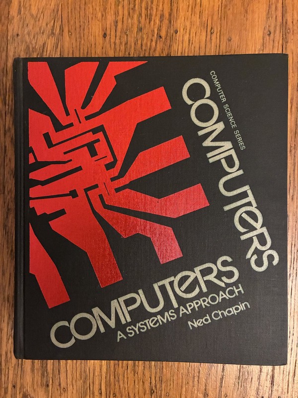 Computers: A Systems Approach by Ned Chapin 1971. Rare.