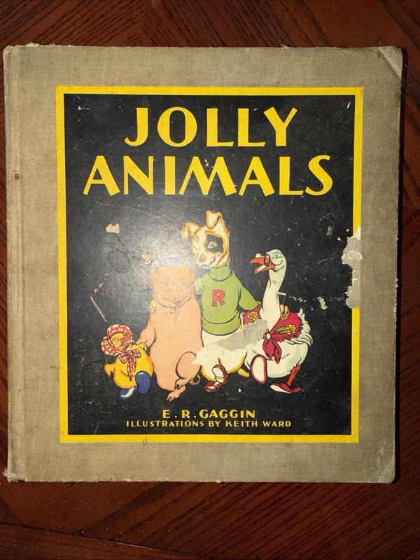 1930 Jolly Animals-E. R Gaggin Illustrations Keith Ward Children’s 1st Ed. HCGC
