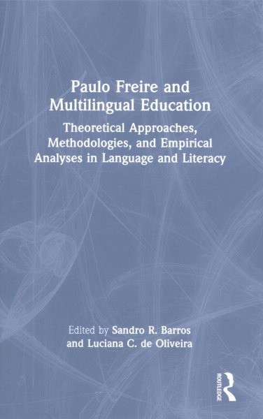 Paulo Freire and Multilingual Education : Theoretical Approaches, Methodologi…