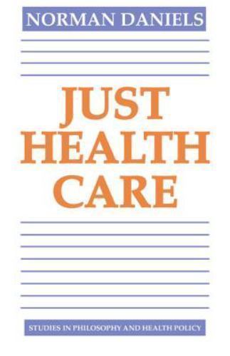 Just Health Care (Studies in Philosophy and Health Policy) Daniels, Norman pape