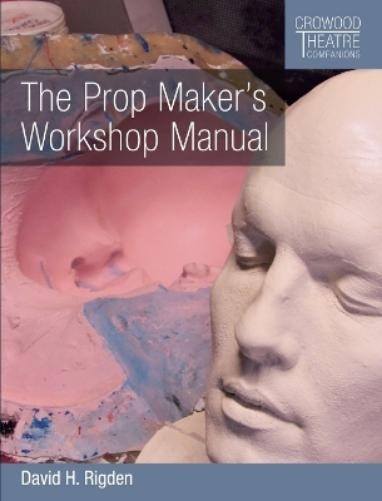 David H Rigden The Prop Maker’s Workshop Manual (Paperback) (UK IMPORT)