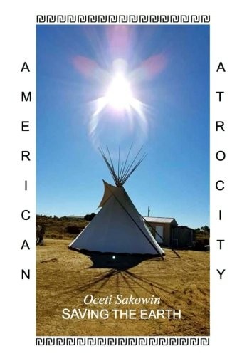 OCETI SAKOWIN SAVING THE EARTH (AMERICAN ATROCITY) By Lori Vekre **Excellent**