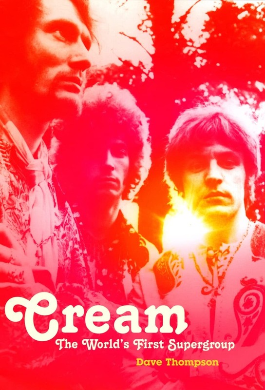 Cream: The World’s First Supergroup