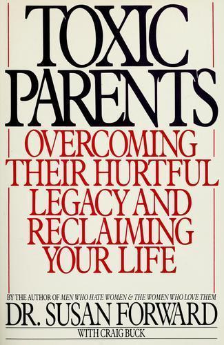 Toxic Parents: Overcoming Their Hurtful Le- hardcover, 0553057006, Susan Forward