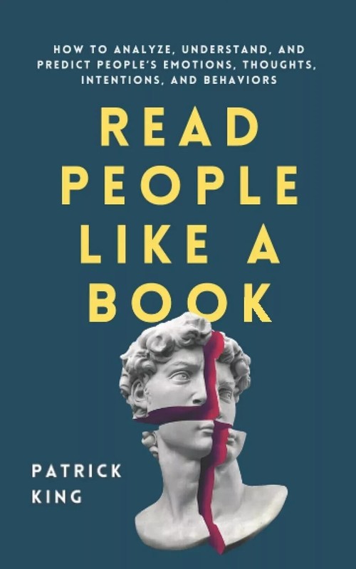 Read People Like a Book: How to Analyze, Understand, and Predict People’s…