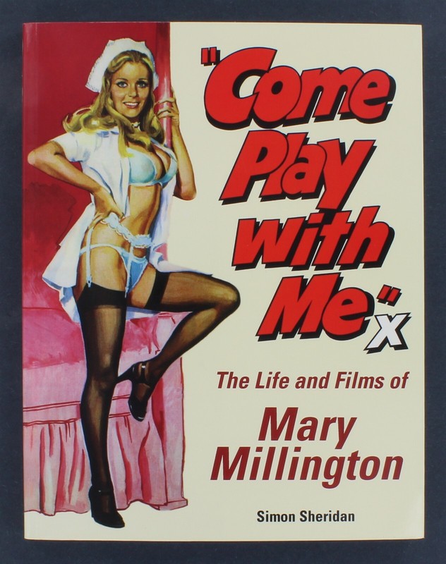 Come Play with Me : The Life and Films of Mary Millington 1st Ed 1999 FAB Press