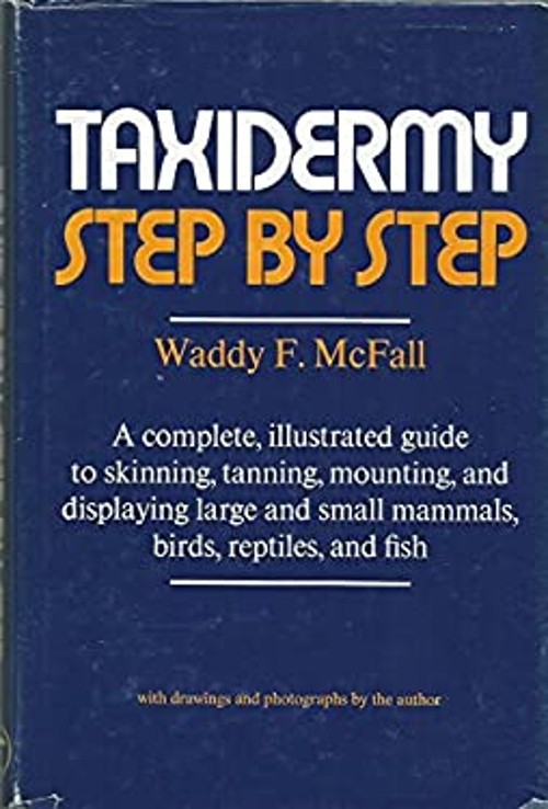 Taxidermy Step by Step Hardcover Waddy F. McFall