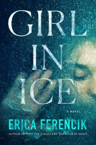 Girl in Ice – Hardcover By Ferencik, Erica – GOOD