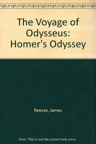 THE VOYAGE OF ODYSSEUS: HOMER’S ODYSSEY By James Reeves *Excellent Condition*