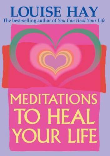 Meditations to Heal Your Life – Paperback By Louise L. Hay – VERY GOOD