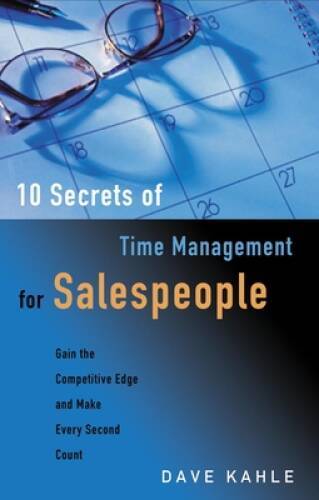 10 Secrets of Time Management for Salespeople: Gain the Competitive – VERY GOOD