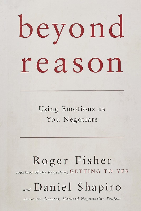 Beyond Reason: Using Emotions as You Negotiate – Fisher, Roger|Shapiro, Dani…