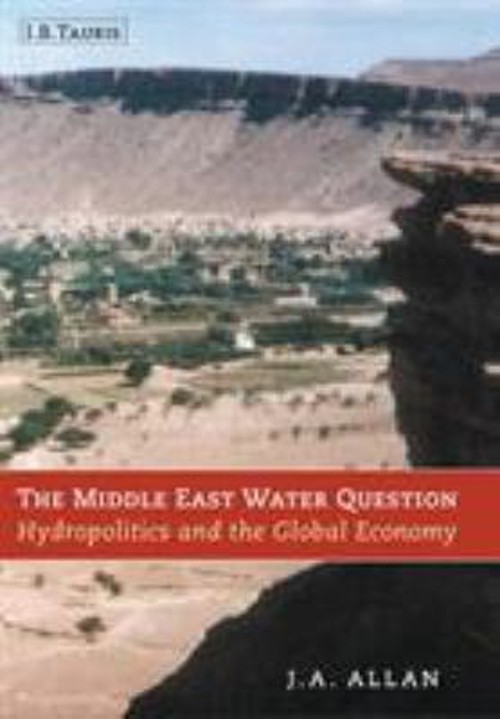The Middle East Water Question : Hydropolitics and the Global Eco