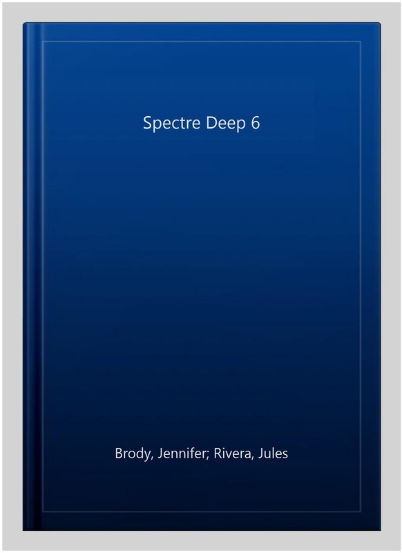 Spectre Deep 6, Paperback by Brody, Jennifer; Rivera, Jules, Brand New, Free ... gallery