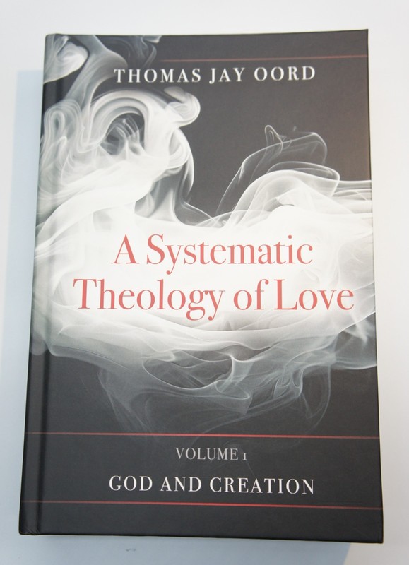A Systematic Theology of Love Vol 1 God & Creation by Thomas Jay Oord New/H.C