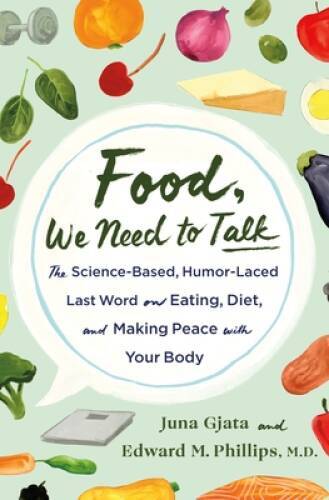 Food, We Need to Talk: The Science-Based, Humor-Laced Last Word on Eating – GOOD