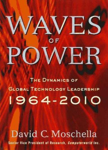Waves of Power: The Dynamics of Global Technology Leadership, 1964-2010 David C