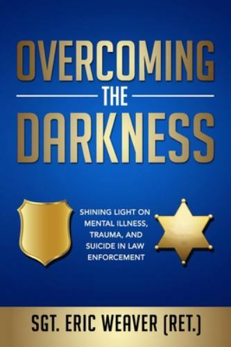 Overcoming the Darkness: Shining Light on Mental Illness, Trauma, and Suicide i,