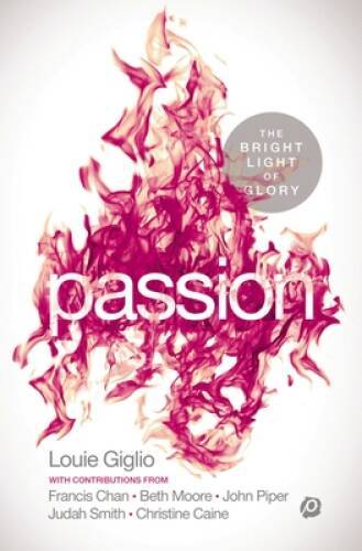 PASSION: The Bright Light of Glory – Paperback By Giglio, Louie – VERY GOOD