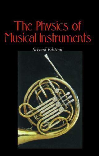The Physics of Musical Instruments by Fletcher, Neville H.
