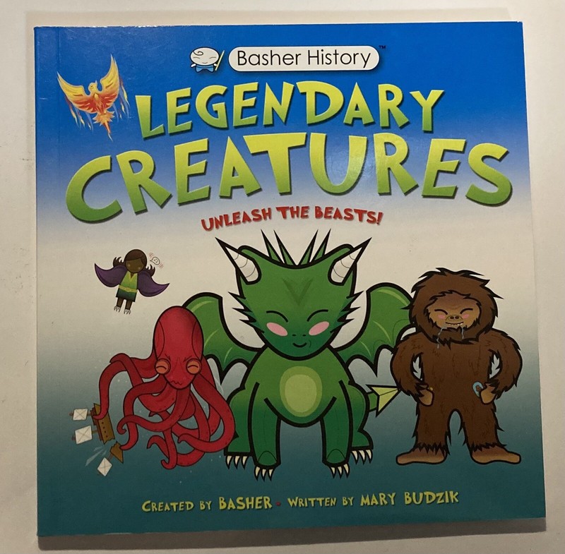 Basher History: Legendary Creatures : Unleash the Beasts!