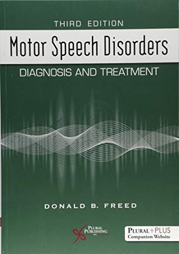 MOTOR SPEECH DISORDERS: DIAGNOSIS AND TREATMENT, THIRD By Donald B. Freed *NEW*