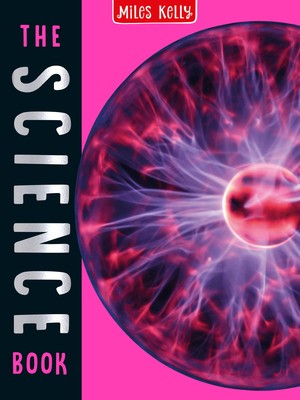 The Science Book: 160 Pages Packed Full of Amazing Photos and Fantastic Facts