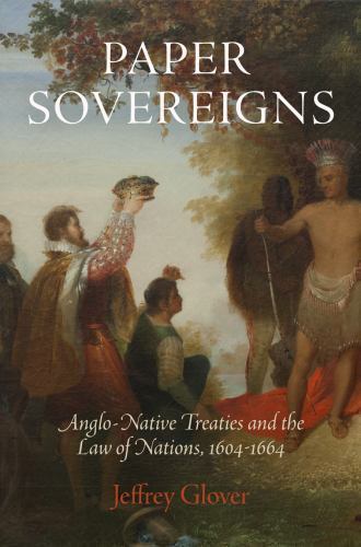 Paper Sovereigns: Anglo-Native Treaties and the Law of Nations, 1604-1664, Glove