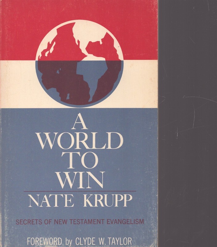 A WORLD TO WIN secrets of new testament evangelism