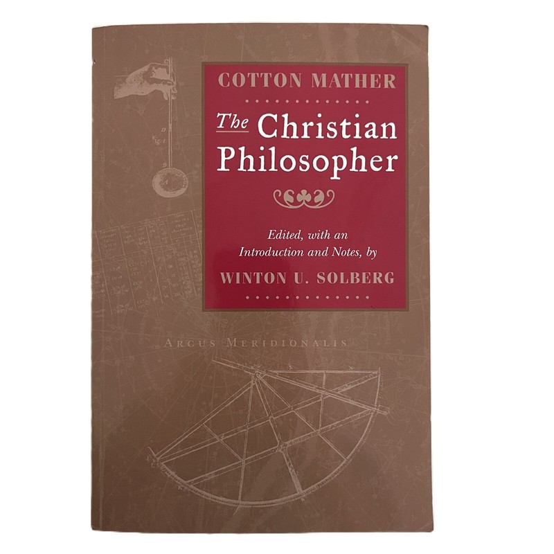 The Christian Philosopher by Cotton Mather, 2000, Paperback Good