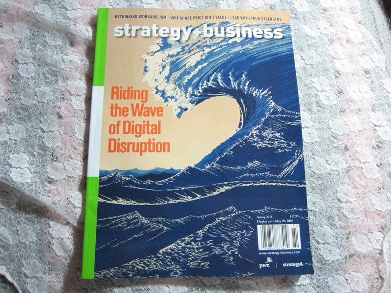 Spring 2018 Strategy + Business Magazine, Riding Wave of Digital Disruption