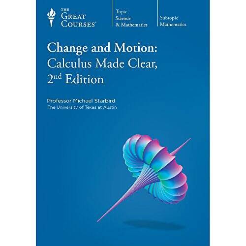 The Great Courses: Change and Motion: Calculus Made Clear, – VERY GOOD