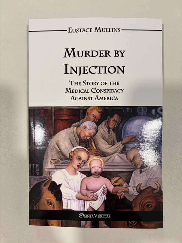 Murder by Injection: Medical Conspiracy Against America by Eustace Mullins PB