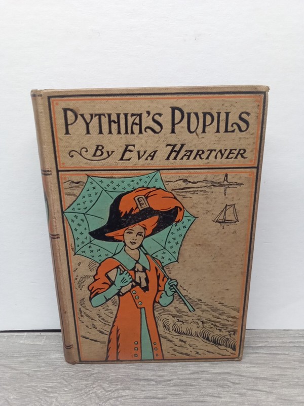 1888 Pythia’s Pupils A Story of a Girl’s School by Eva Hartner H/C 309 pages