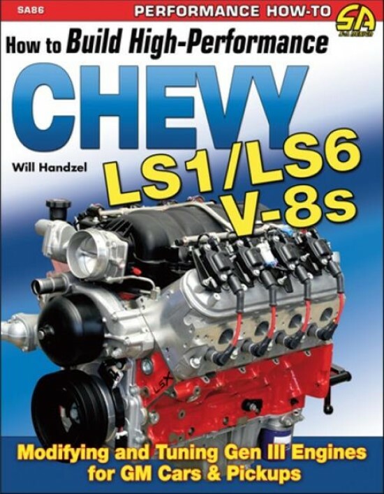 SA86 How to Build High Performance Chevy LS1 – LS6 V-8s Modifying Tuning Engines